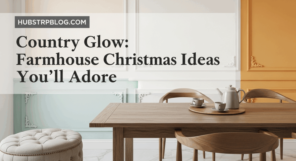 Country Glow: Farmhouse Christmas Decor Ideas You’ll Adore