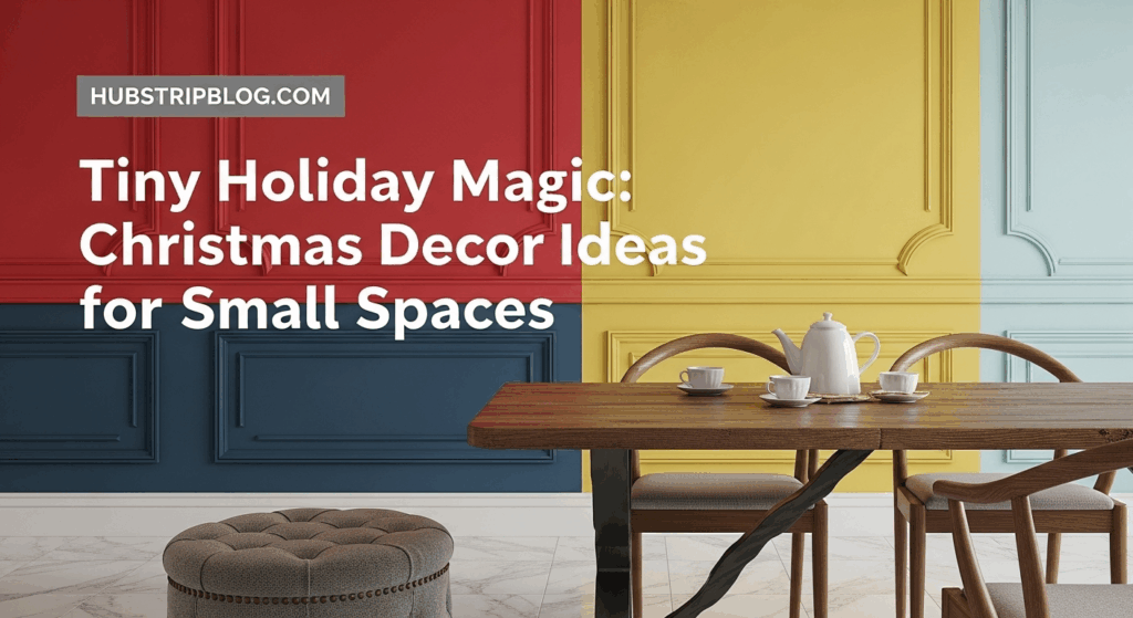 Tiny Holiday Magic: Christmas Decor Ideas for Small Spaces