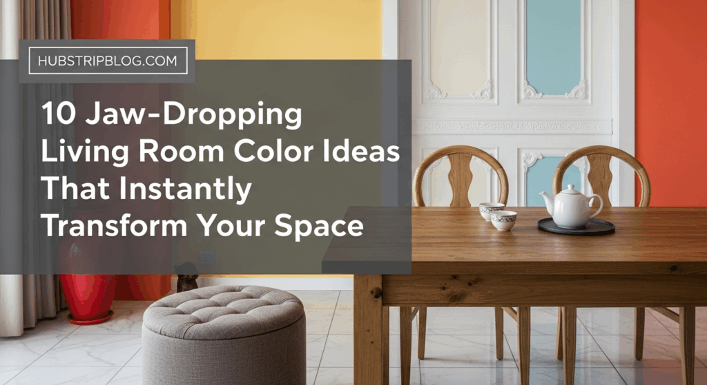 10 Jaw-Dropping Living Room Color Ideas That Instantly Transform Your Space
