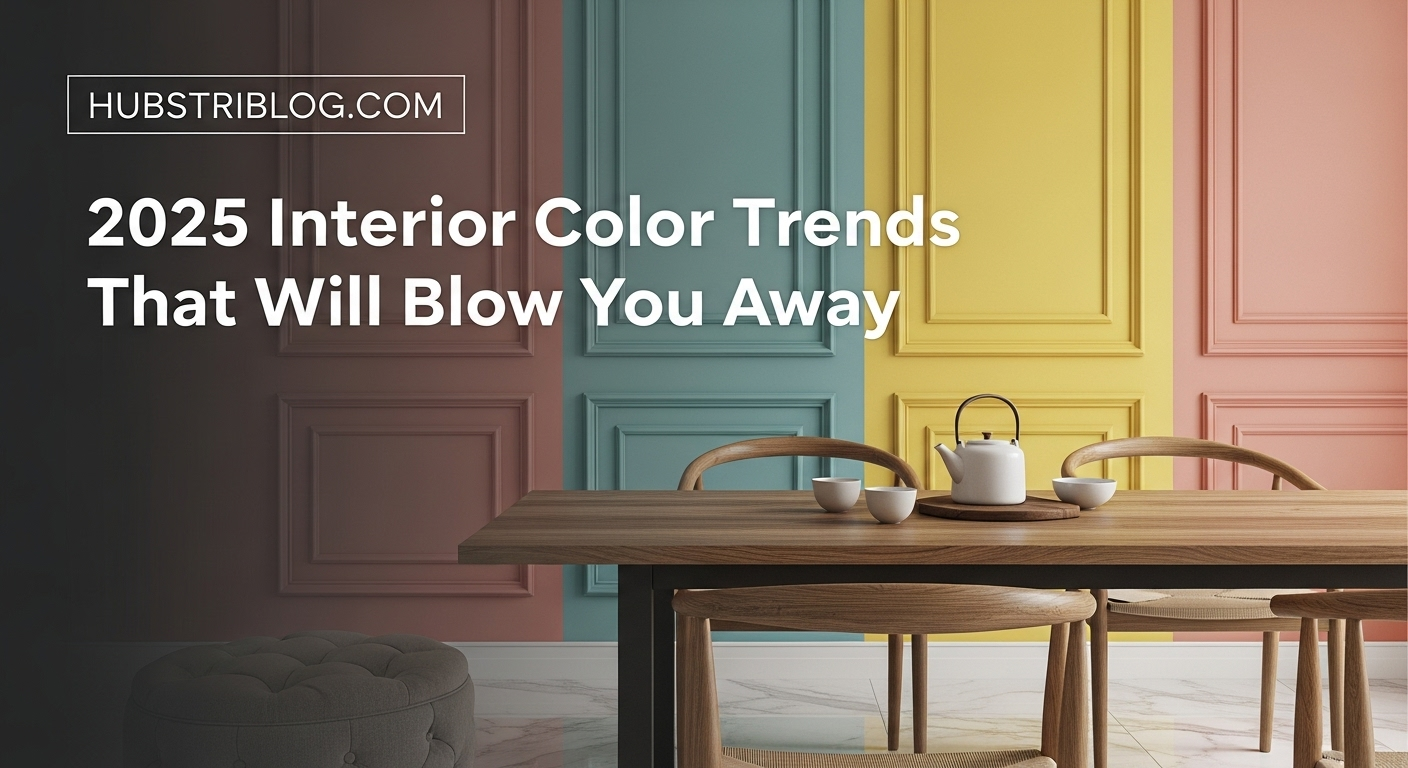 2025 Interior Color Trends That Will Blow You Away