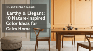 Earthy & Elegant: 10 Nature-Inspired Color Ideas for a Calm Home