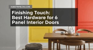 Finishing Touch: Best Hardware for 6 Panel Interior Doors