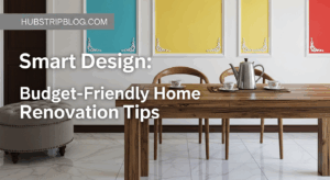 Smart Design: Budget-Friendly Home Renovation Tips 2025