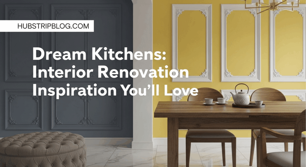 Dream Kitchens: Interior Renovation Inspiration You’ll Love