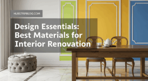 Design Essentials: Best Materials for Interior Renovation 2025