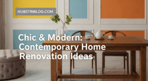 Chic & Modern: 8 Contemporary Home Renovation Ideas