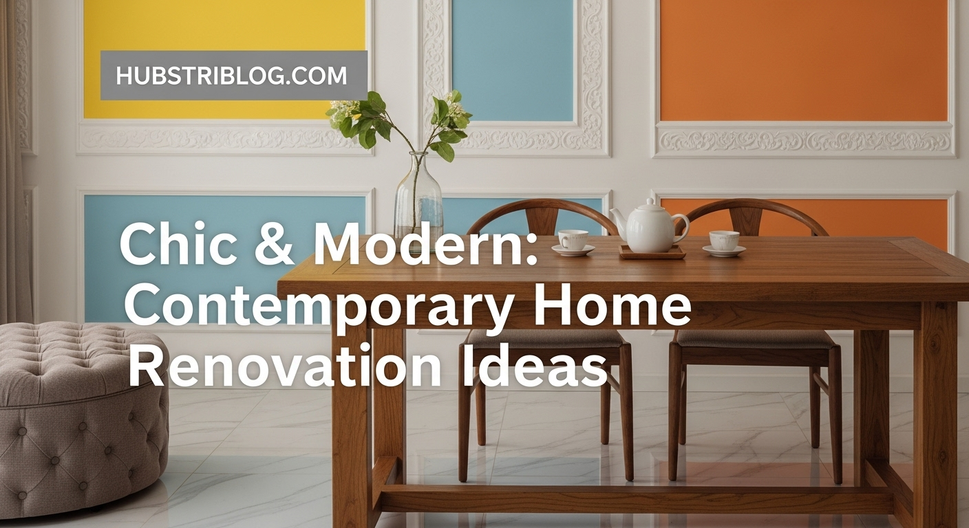 Chic & Modern: Contemporary Home Renovation Ideas