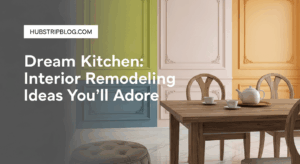 Dream Kitchen: 6 Interior Remodeling Ideas You’ll Adore