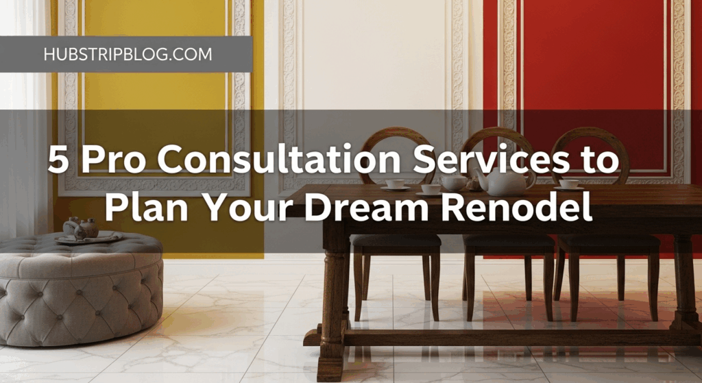 5 Pro Consultation Services to Plan Your Dream Remodel