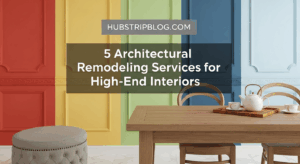 5 Architectural Remodeling Services for High-End Interiors | Innovative Design Excellence