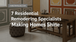 7 Residential Remodeling Specialists Making Homes Shine | Expert Craftsmanship