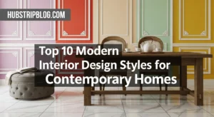Top 10 Modern Interior Design Styles for Contemporary Homes | Ultimate Design Inspiration