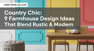 Country Chic: 9 Farmhouse Design Ideas That Blend Rustic & Modern | Effortless Rural Charm