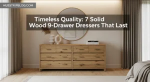 Timeless Quality: 7 Solid Wood 9-Drawer Dressers That Last