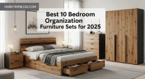 Best 10 Bedroom Organization Furniture Sets for 2025