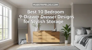 Best 10 Bedroom 9-Drawer Dresser Designs for Stylish Storage