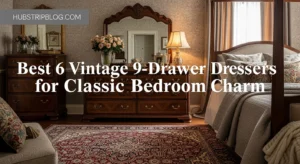 Best 6 Vintage 9-Drawer Dressers for Classic Bedroom Charm