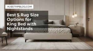 Best 5 Rug Size Options for King Bed with Nightstands