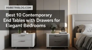 Best 10 Contemporary End Tables with Drawers for Elegant Bedrooms
