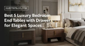 Best 5 Luxury Bedroom End Tables with Drawers for Elegant Spaces