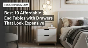 Best 10 Affordable End Tables with Drawers That Look Expensive
