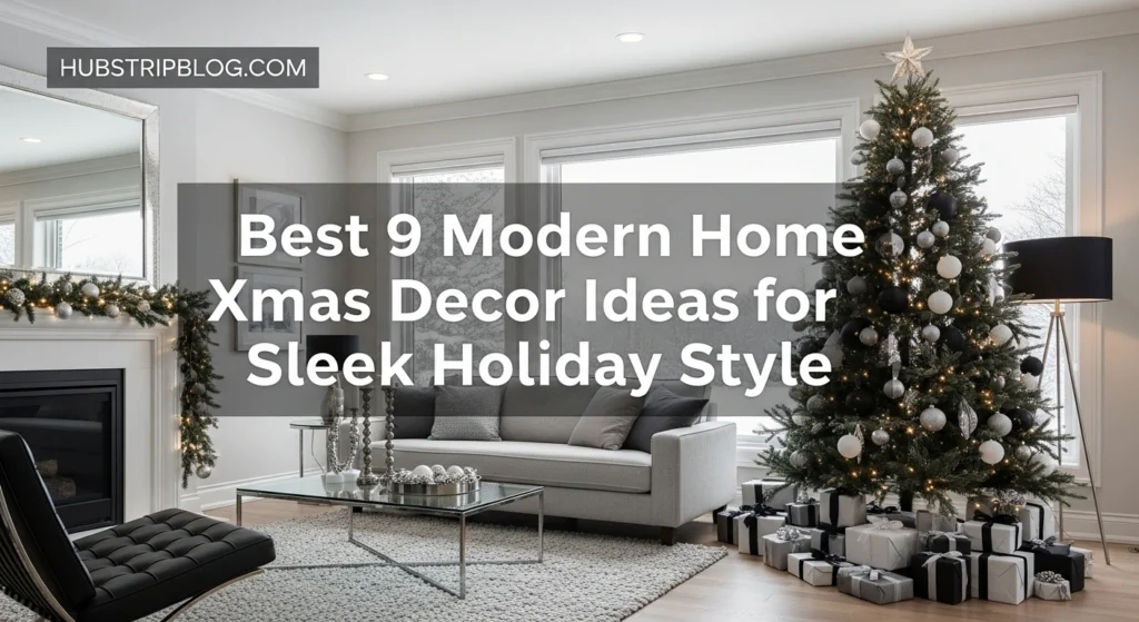 Best 9 Modern Home Xmas Decor Ideas for Sleek Holiday Style