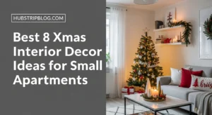 Best 8 Xmas Interior Decor Ideas for Small Apartments