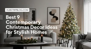 Best 9 Contemporary Christmas Decor Ideas for Stylish Homes