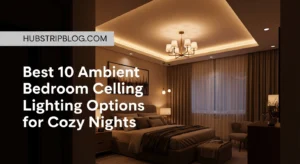 Best 10 Ambient Bedroom Ceiling Lighting Options for Cozy Nights