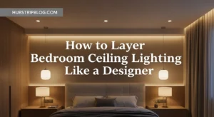 How to Layer Bedroom Ceiling Lighting Like a Designer — For a Luxury Look 2025