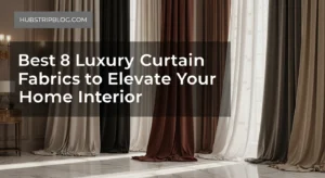 Best 8 Luxury Curtain Fabrics to Elevate Your Home Interior