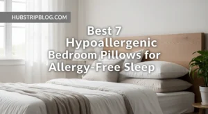 Best 7 Hypoallergenic Bedroom Pillows for Allergy-Free Sleep