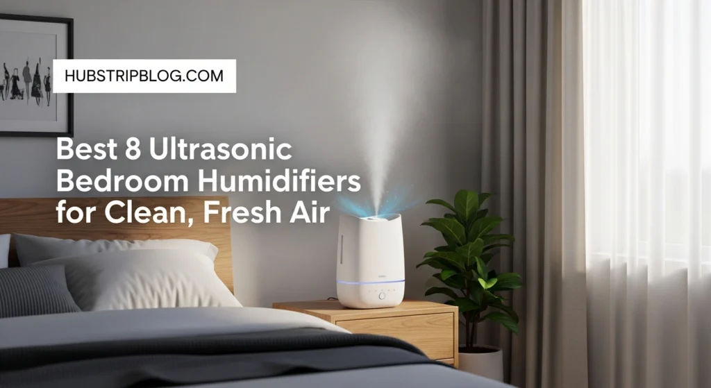 Best 8 Ultrasonic Bedroom Humidifiers for Clean, Fresh Air