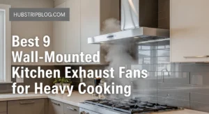Best 9 Wall-Mounted Kitchen Exhaust Fans for Heavy Cooking
