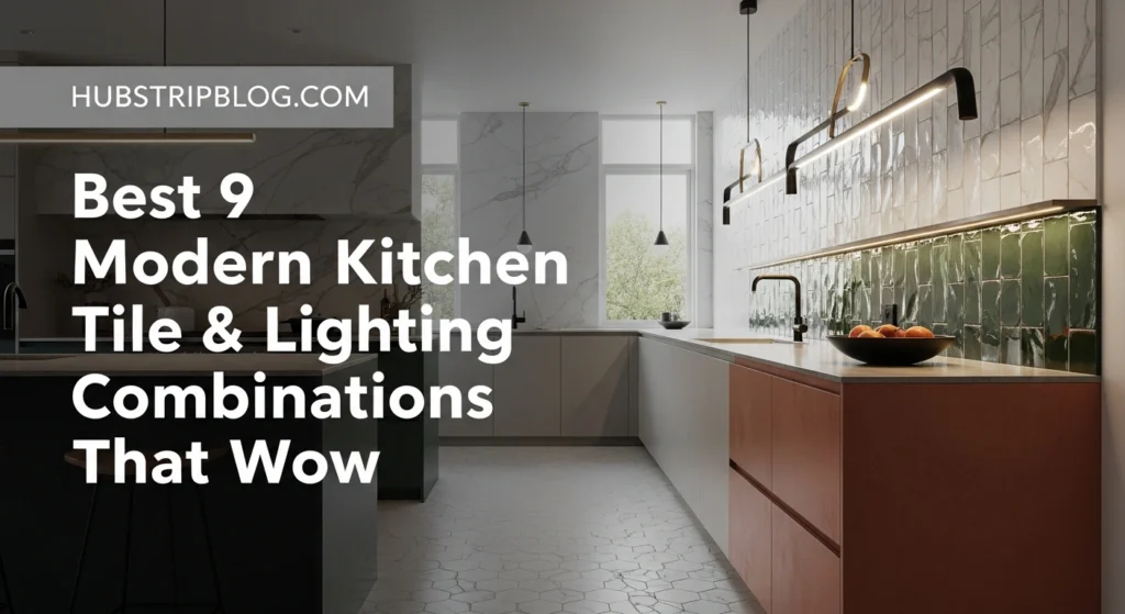 Best 9 Modern Kitchen Tile & Lighting Combinations That Wow
