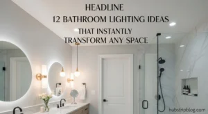 12 Bathroom Lighting Ideas That Instantly Transform Any Space