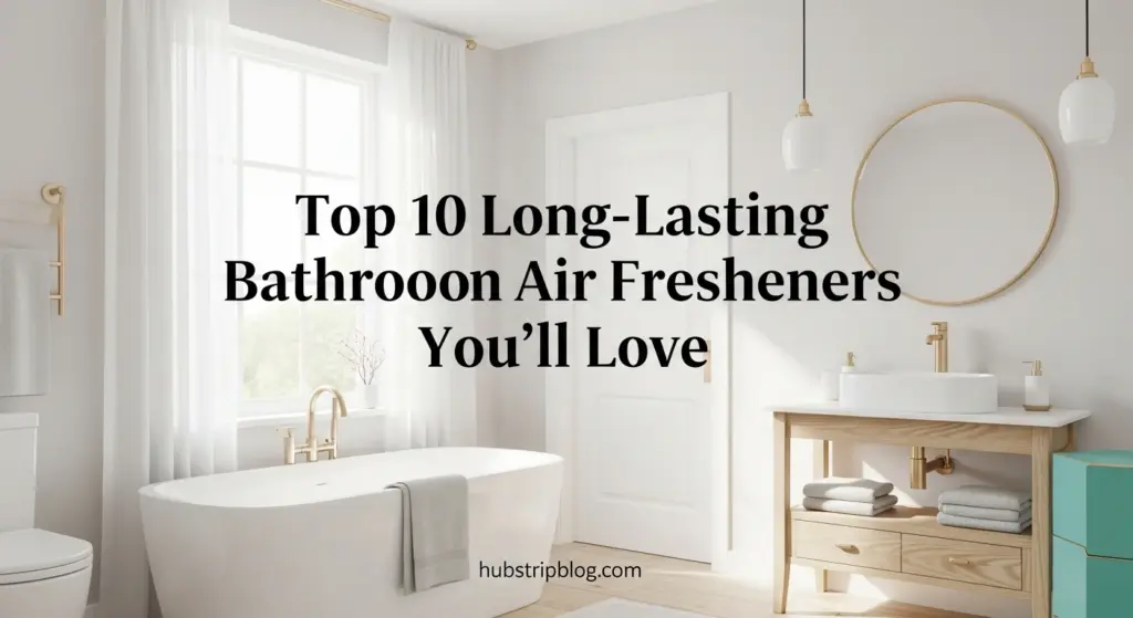 Long-Lasting Bathroom Air Fresheners
