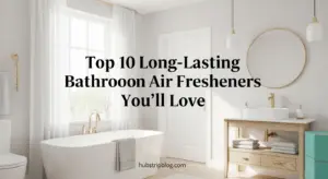 Top 10 Long-Lasting Bathroom Air Fresheners You’ll Love