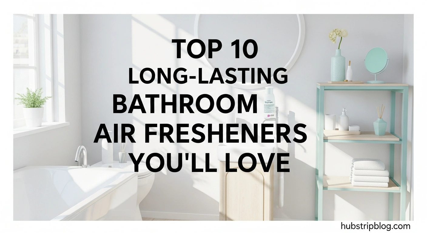 Long-Lasting Bathroom Air Fresheners