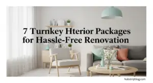 7 Brilliant Turnkey Home Interior Packages for Hassle-Free Renovation