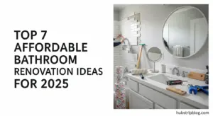 Top 7 Affordable Bathroom Renovation Ideas for 2025