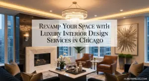 Revamp Your Space with Luxury Interior Design Services Chicago New 2025