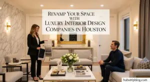 Revamp Your Space with Luxury Interior Design Companies Houston 2025