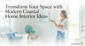 Transform Your Space with Modern Coastal Home Interior Ideas 2025